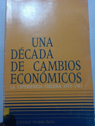 Una Década De Cambios Económicos Chile 1973 1983 Neoliberal