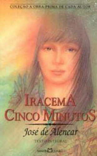 Iracema - Vol. 6: Cinco Minutos, De Alencar, José De. Editora Martin Claret, Capa Mole, Edição 7ª Edição - 2011 Em Português
