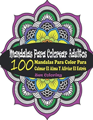 Libro: Mandalas Para Colorear Adultos: 100 Mandalas Para Col