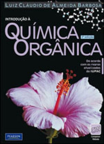 Introdução À Química Orgânica, De Barbosa, Luiz Cláudio De Almeida. Editora Pearson Universitaria, Capa Mole, Edição 2ª Edição - 2010 Em Português