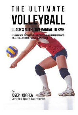 Libro The Ultimate Volleyball Coach's Nutrition Manual To...