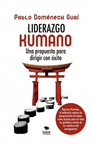 Liderazgo Kumano. Una Propuesta Para Dirigir Con Ãâ©xito, De Doménech Gurí, Pablo. Editorial Bubok Publishing, Tapa Blanda En Español