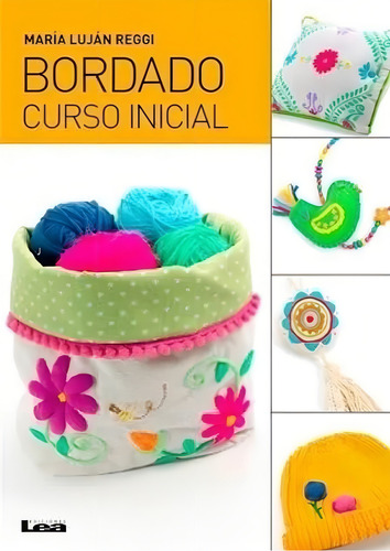 Bordado - Curso Inicial - Maria Lujan Reggi, De Reggi, Maria Lujan. Editorial Ediciones Lea, Tapa Blanda En Español