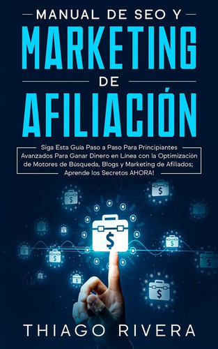 Libro: Manual De Seo Y Marketing De Afiliación: Siga Esta Gu