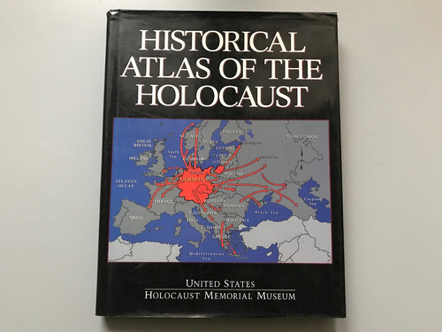 Historical Atlas Of The Holocaust - Museo De La Memoria