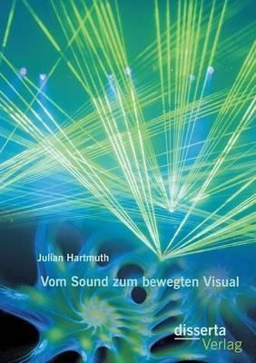 Vom Sound Zum Bewegten Visual - Julian Hartmuth