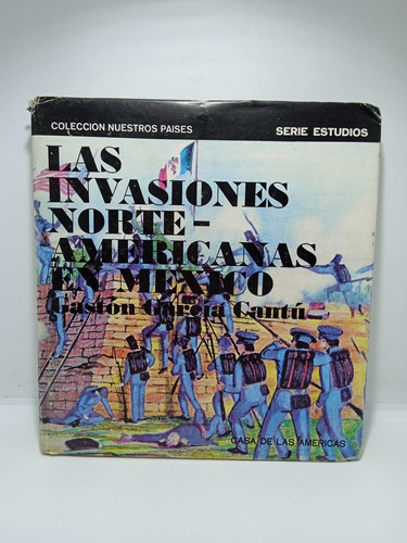 Las Invasiones Norteamericanas En México - Gastón García C. 