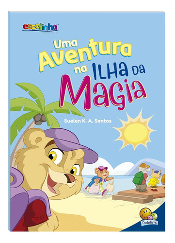 Dias de Aventuras: Ilha da magia (Escolinha Todolivro), de Santos, Suelen Katerine A.. Editora Todolivro Distribuidora Ltda., capa mole em português, 2019