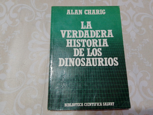 La Verdadera Historia De Los Dinosaurios - A. Chairg