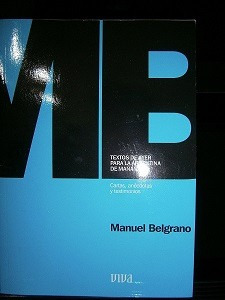 Manuel Belgrano Cartas Textos Y Testimonios - Viva