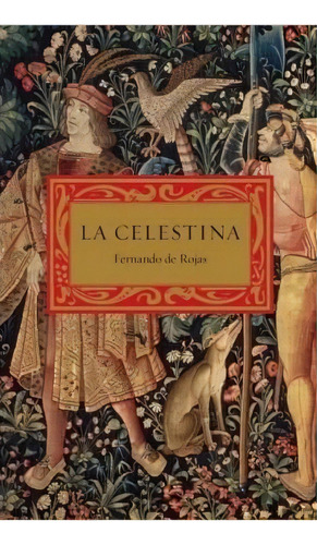 Celestina, La, De Fernando De Rojas. Editorial Losada, Tapa Blanda, Edición 1 En Español