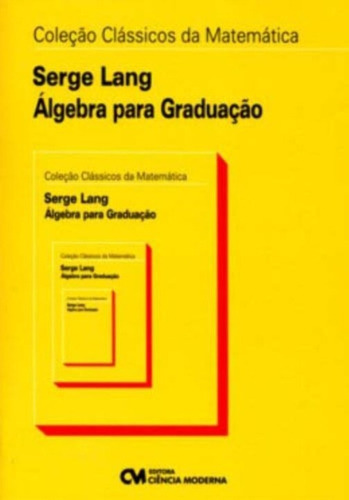 Álgebra Para Graduação, De Lang, Serge. Editora Ciencia Moderna, Capa Mole Em Português