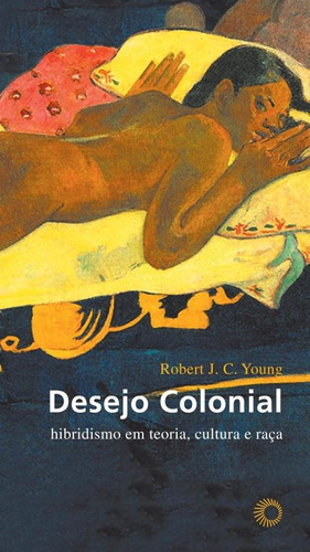 Desejo colonial: hibridismo em teoria, cultura e raça, de Young, Robert J. C.. Série Estudos Editora Perspectiva Ltda., capa mole em português, 2005