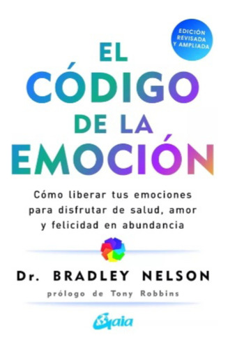 El  Código  De  La  Emoción  - Dr. Bradley    Nelson. Nuevo