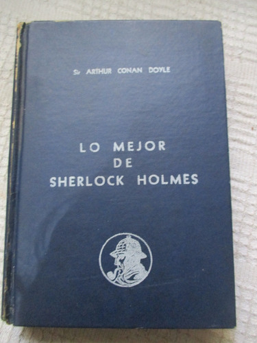 Arthur Conan Doyle - Lo Mejor De Sherlock Holmes