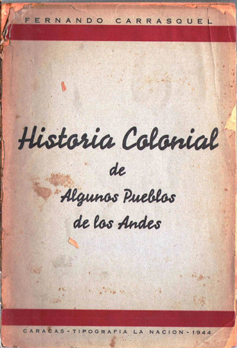 Historia Colonial De Algunos Pueblos De Los Andes