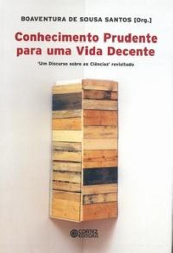 Conhecimento prudente para uma vida decente: Um discurso sobre as ciências' revisitado, de  Santos, Boaventura de Sousa. Cortez Editora e Livraria LTDA, capa mole em português, 2018