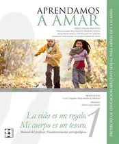 Comprar APRENDAMOS A AMAR 5 10 MANUAL TEORICO FUNDAMENTACION ANTRO, de FUNDACION DESARROLLO Y PERSONA. Editorial Ciencias de la Educación Preescolar y Especial, tapa blanda en español