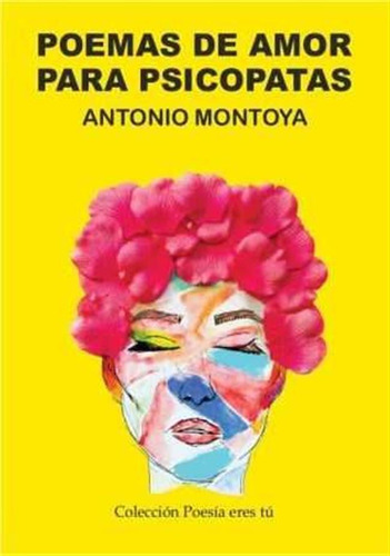 Poemas De Amor Para Psicopatas - Montoya Cardoso,antonio