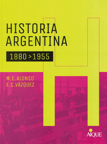 Historia Argentina  1880 - 1955 -alonso, Maria Ernestina-aiq