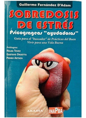 Sobredosis De Estres. Psicogrageas Ayudadoras, De Guillermo Fernandez D`adam. Editorial Akadia Editorial En Español