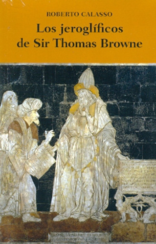 Los Jeroglíficos De Sir Thomas Browne - Roberto Calasso