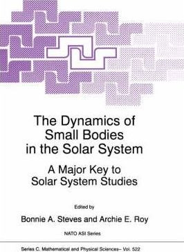 The Dynamics Of Small Bodies In The Solar System - B.a. S...