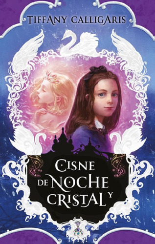 Libro - Libro Cisne De Noche Y Cristal - Tiffany Calligaris
