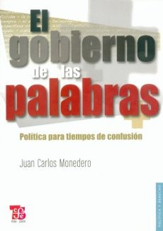 El Gobierno De Las Palabras, Juan Carlos Monedero, Ed. Fce