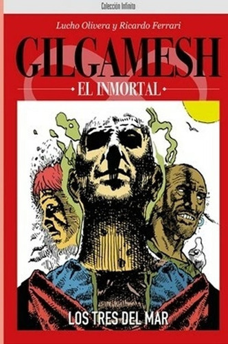 Gilgamesh El Inmortal Los Tres Del Mar - Lucho Olivera