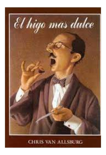 Libro Fisico Original El Higo Mas Dulce.  Chris Van Allsburg