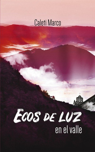 Ecos de luz en el valle, de MARCO, CALETI. Editorial Bubok Publishing, tapa blanda en español