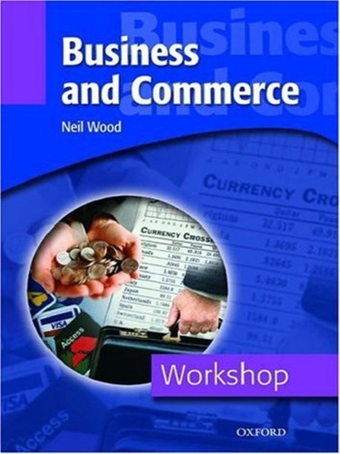 Workshop Business and Commerce, de Neil Wood. Editorial Oxford University Press, tapa blanda en inglés