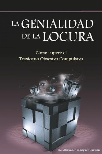 Libro: La Genialidad De La Locura: Cómo Superé El Trastorno