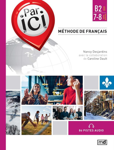 Par Ici B2 / 7-8 - Methode de Francais, de Desjardins, Nancy. Editora Marcel Didier, capa mole, edição 1 em francês, 2020