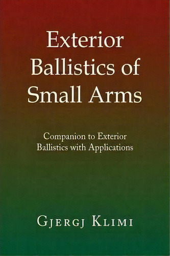 Exterior Ballistics Of Small Arms, De Gjergj Klimi. Editorial Xlibris Corporation, Tapa Dura En Inglés