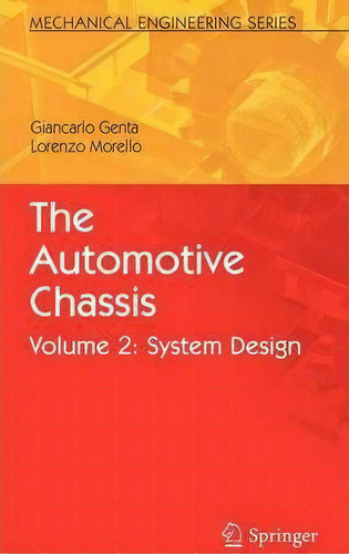 The Automotive Chassis : Volume 2: System Design, De Giancarlo Genta. Mechanical Engineering Series, Vol. 2. Editorial Springer-verlag New York Inc., Tapa Dura En Inglés