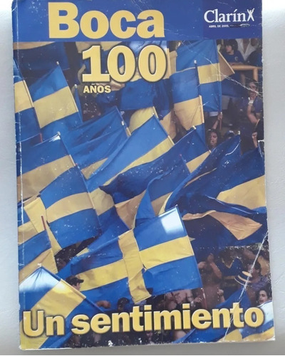 Libro Boca Un Sentimiento 100 Años 2005 Muy Buen Estado