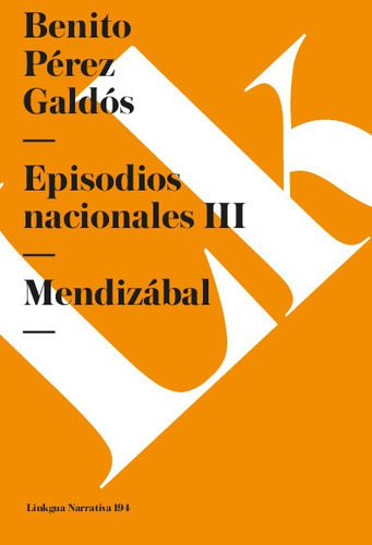 Episodios Nacionales Iii. Mendizábal, De Benito Pérez Galdós. Editorial Linkgua Red Ediciones En Español