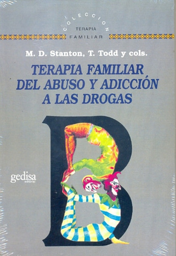 Terapia Familiar Del Abuso Y Adicción A Las Drogas, De Stanton, Todd. Serie N/a, Vol. Volumen Unico. Editorial Gedisa, Tapa Blanda, Edición 1 En Español, 2012