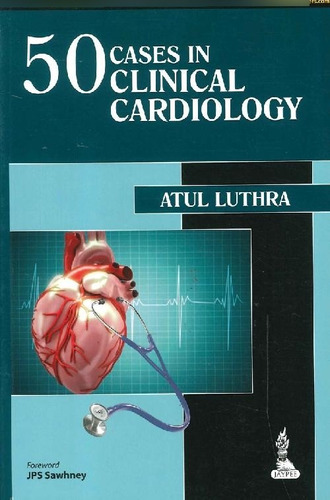 Libro 50 Cases In Clinical Cardiology De Atul Luthra Jps Saw