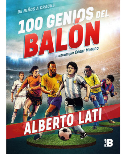 100 Genios Del Balon - Lati, Alberto