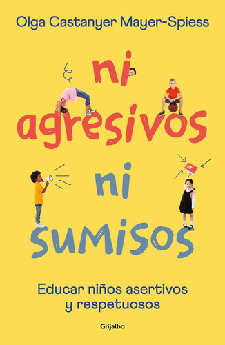 NI AGRESIVOS NI SUMISOS, de Olga Castanyer Mayer-Spiess. Editorial Grijalbo en español