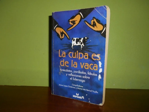 Libro, La Culpa Es De La Vaca De Jaime Lopez Y Marta Ines