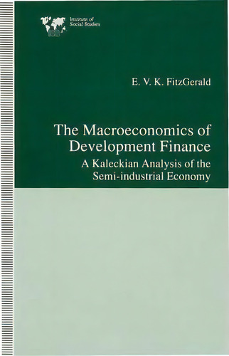 The Macroeconomics Of Development Finance, De Valpy Fitzgerald. Editorial Palgrave Macmillan, Tapa Dura En Inglés