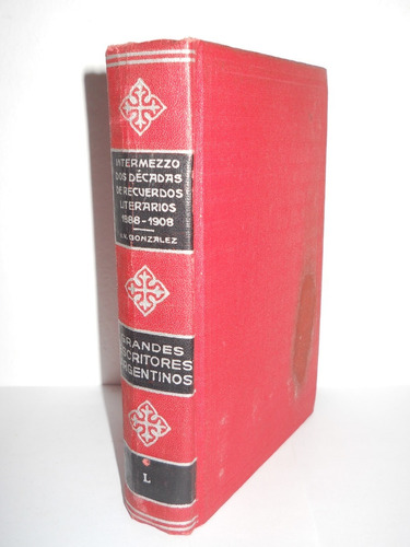 Intermezzo Dos Decadas De Recuerdos Literarios - Gonzalez