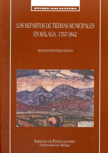 Repartos De Tierras Municipales En Malaga. 1767-1842,los ...