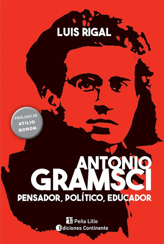 Antonio Gramsci - Pensador, Politico, Educador - Luis Rigal