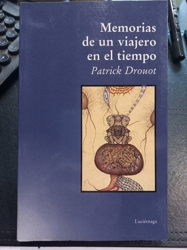 Memorias De Un Viajero En El Tiempo - Patrick Drouot