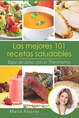 Libro Las Mejores 101 Recetas Saludables. Bajar De Peso Lmz4